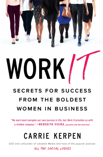 Work It : Secrets for Success from Badass Women in Business, Paperback / softback Book