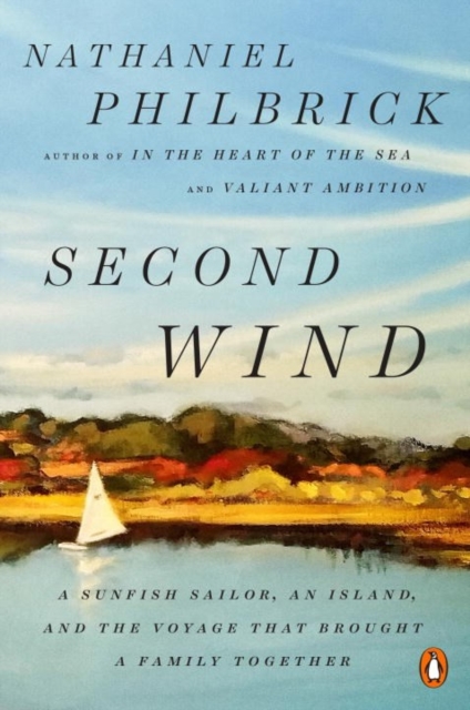 Second Wind : A Sunfish Sailor, an Island, and the Voyage That Brought a Family Together, Paperback / softback Book