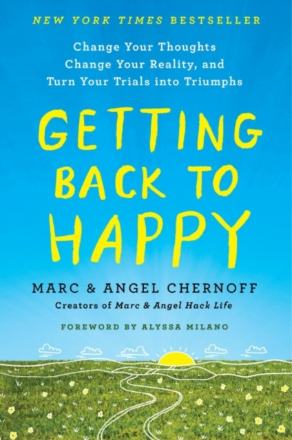 Getting Back to Happy : Change Your Thoughts, Change Your Reality, and Turn Your Trials into Triumphs, Paperback / softback Book