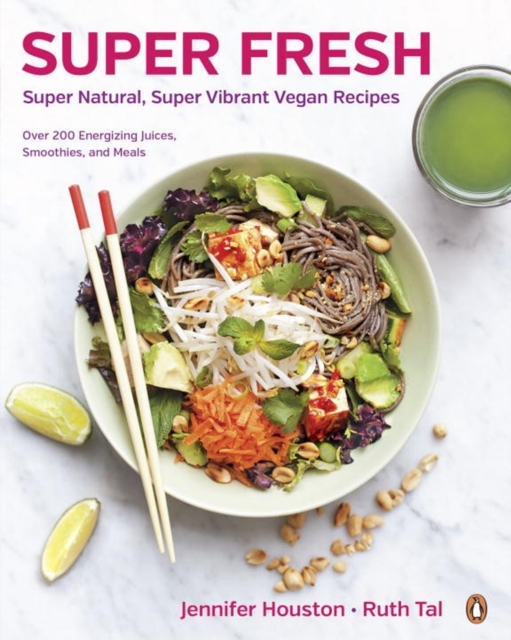 Super Fresh : Super Natural, Super Vibrant Vegan Recipes, Paperback / softback Book