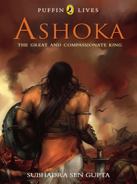 Puffin Lives: Ashoka : The Great and Compassionate King, Paperback Book