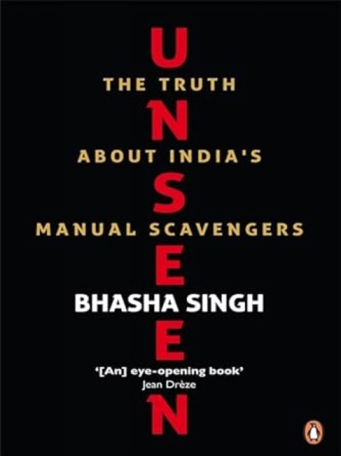 Unseen : The Truth About India's Manual Scavengers, Paperback / softback Book