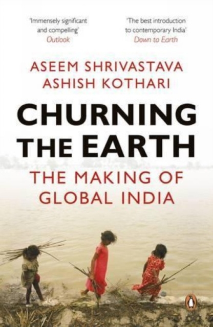 Churning the Earth : The Making of Global India, Paperback / softback Book