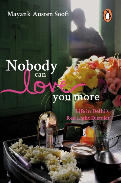 Nobody Can Love You More : Life In Delhi's Red Light District, Paperback / softback Book