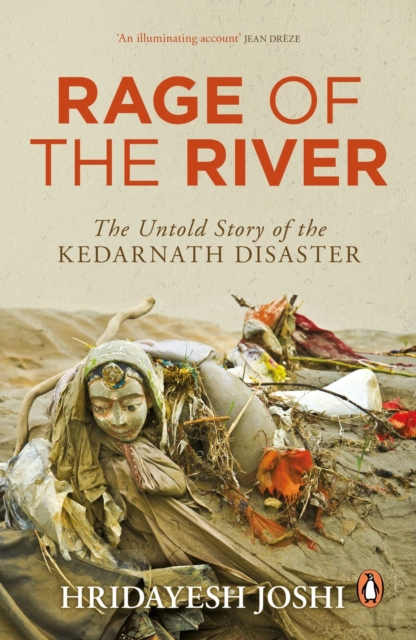 Rage of the River : The Untold Story of the Kedarnath Disaster, Paperback / softback Book