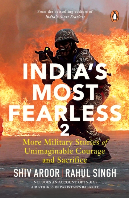 India's Most Fearless 2 : More Military Stories of Unimaginable Courage and Sacrifice, Paperback / softback Book