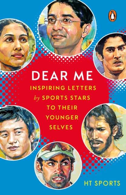 Dear Me : Inspiring Letters by Sports Stars to their Younger Selves, Paperback / softback Book