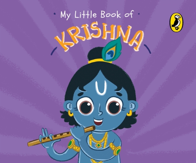 My Little Book of Krishna : Illustrated board books on Hindu mythology, Indian gods & goddesses for kids age 3+; A Puffin Original., Board book Book