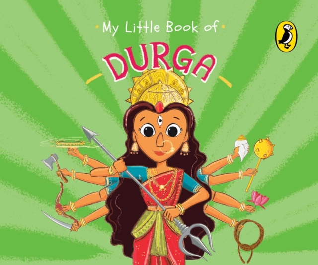My Little Book of Durga (Illustrated board books on Hindu mythology, Indian gods & goddesses for kids age 3+; A Puffin Original), Board book Book