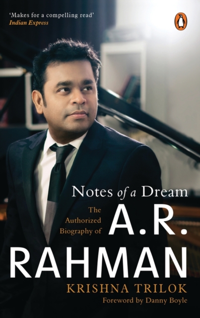 Notes of a Dream : The Authorized Biography of A.R. Rahman, Paperback / softback Book