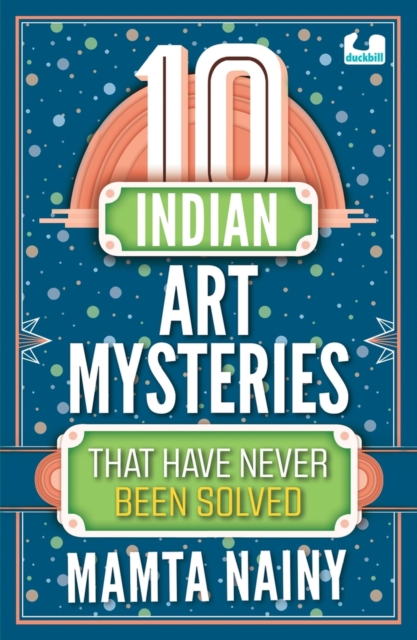 10 Indian Art Mysteries That Have Never Been Solved, Paperback / softback Book