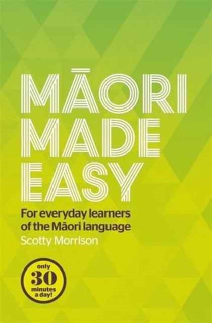 Maori Made Easy : For Everyday Learners of the Maori Language, Paperback / softback Book