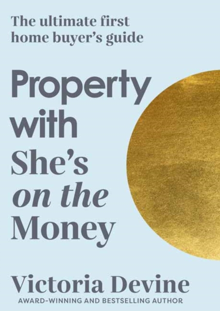 Property with She's on the Money : The ultimate first home buyer's guide: from the creator of the #1 finance podcast, Paperback / softback Book