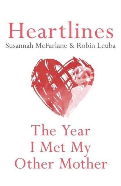 Heartlines : The Year I Met My Other Mother, Paperback / softback Book