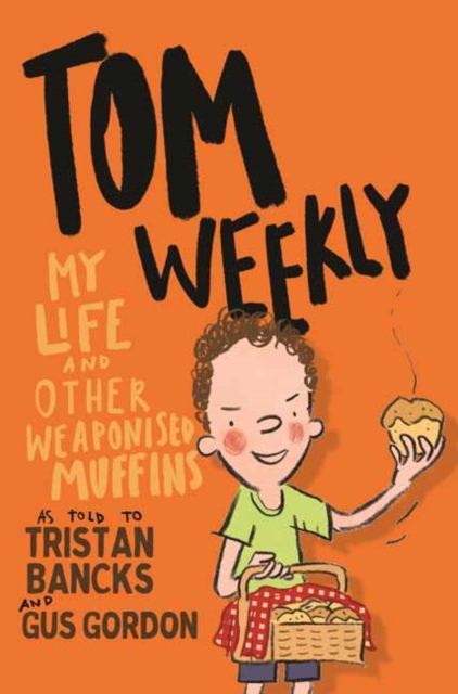 Tom Weekly 5 : My Life and Other Weaponised Muffins, Paperback / softback Book