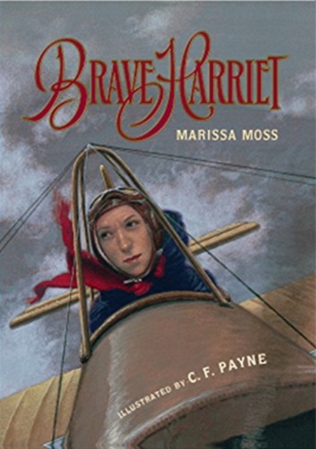 Brave Harriet : The First Woman to Fly the English Channel, Hardback Book