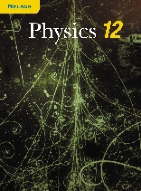Nelson Physics 12 : Student Text, National Edition, Paperback / softback Book