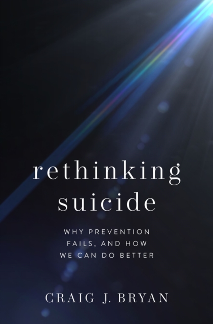 Rethinking Suicide : Why Prevention Fails, and How We Can Do Better, EPUB eBook