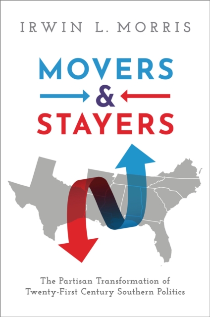 Movers and Stayers : The Partisan Transformation of 21st Century Southern Politics, PDF eBook