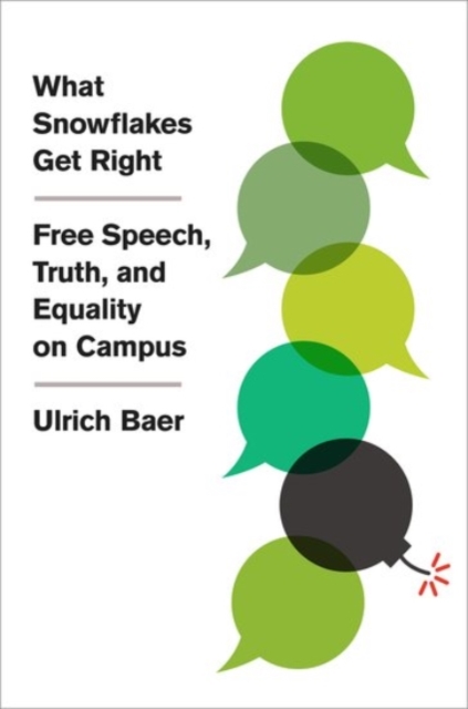 What Snowflakes Get Right : Free Speech, Truth, and Equality on Campus, Hardback Book