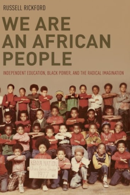 We Are an African People : Independent Education, Black Power, and the Radical Imagination, Paperback / softback Book