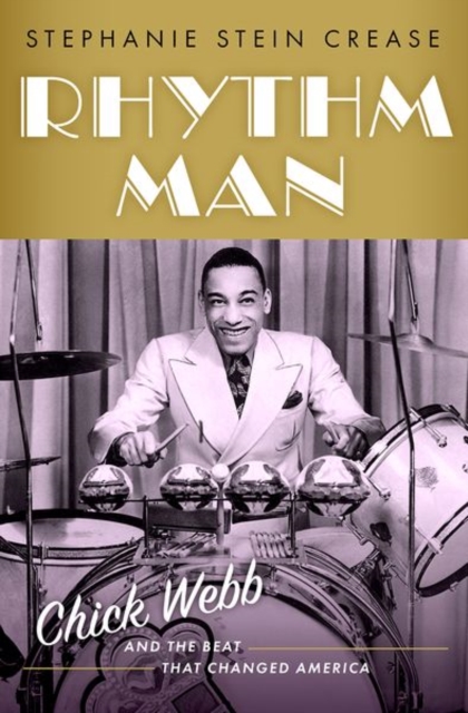 Rhythm Man : Chick Webb and the Beat that Changed America, Hardback Book