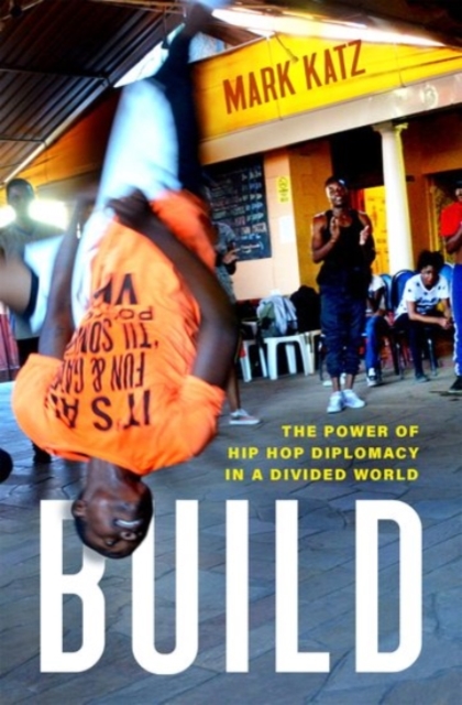 Build : The Power of Hip Hop Diplomacy in a Divided World, Hardback Book