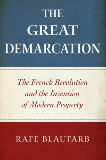The Great Demarcation : The French Revolution and the Invention of Modern Property, Paperback / softback Book