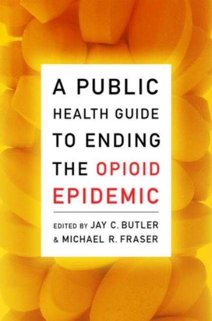 A Public Health Guide to Ending the Opioid Epidemic, Paperback / softback Book