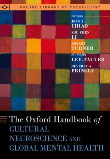 Oxford Handbook of Cultural Neuroscience and Global Mental Health, Hardback Book