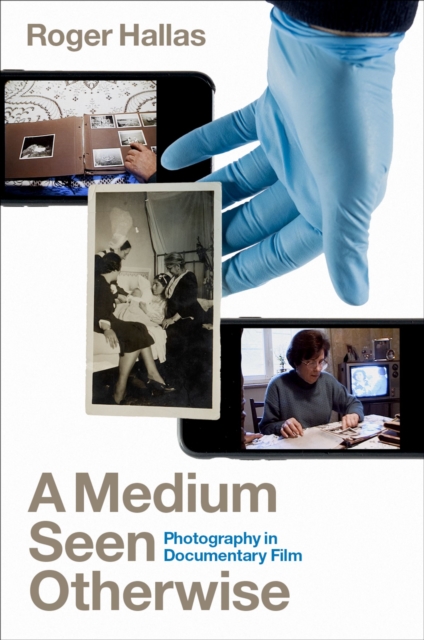 A Medium Seen Otherwise : Photography in Documentary Film, PDF eBook