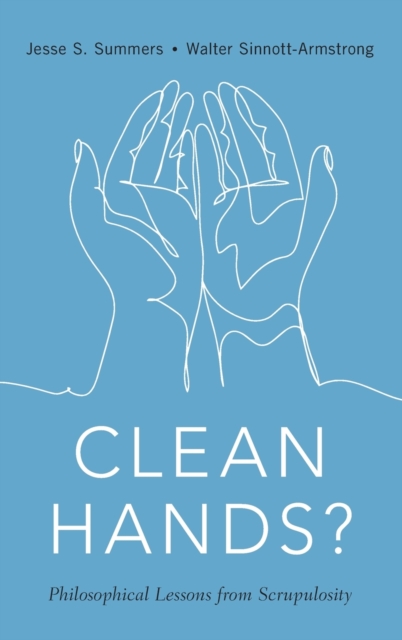 Clean Hands : Philosophical Lessons from Scrupulosity, Hardback Book