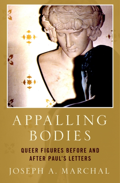 Appalling Bodies : Queer Figures Before and After Paul's Letters, EPUB eBook