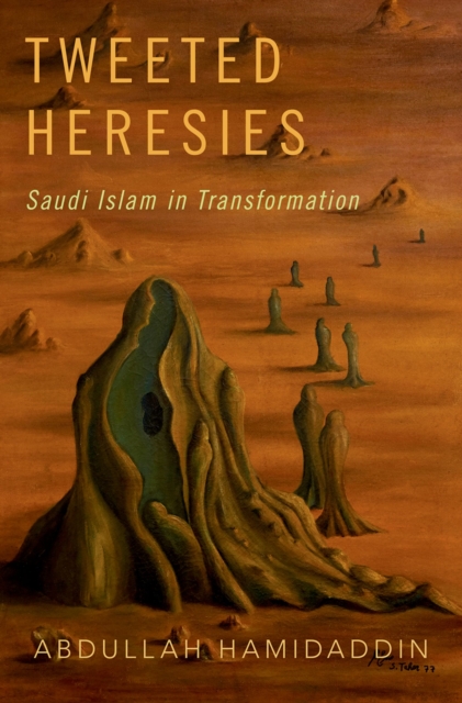 Tweeted Heresies : Saudi Islam in Transformation, EPUB eBook