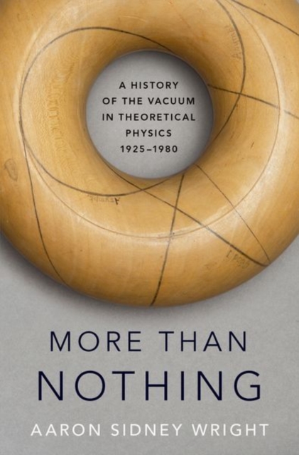 More than Nothing : A History of the Vacuum in Theoretical Physics, 1925-1980, Hardback Book