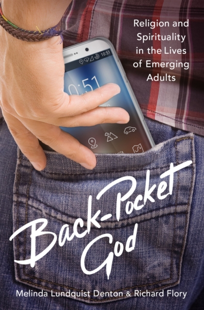 Back-Pocket God : Religion and Spirituality in the Lives of Emerging Adults, EPUB eBook