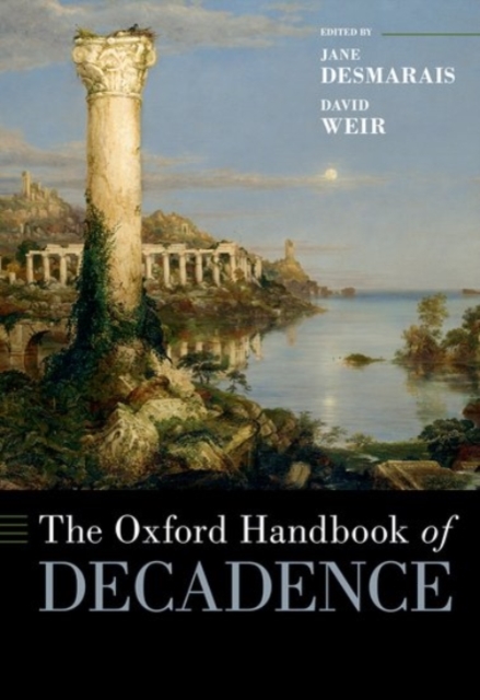 The Oxford Handbook of Decadence, Hardback Book