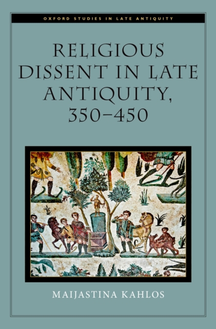 Religious Dissent in Late Antiquity, 350-450, EPUB eBook