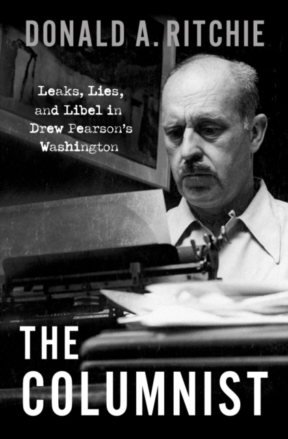 The Columnist : Leaks, Lies, and Libel in Drew Pearson's Washington, EPUB eBook