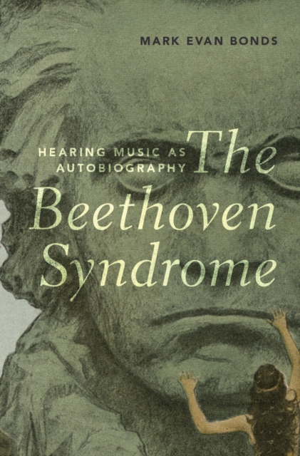 The Beethoven Syndrome : Hearing Music as Autobiography, PDF eBook