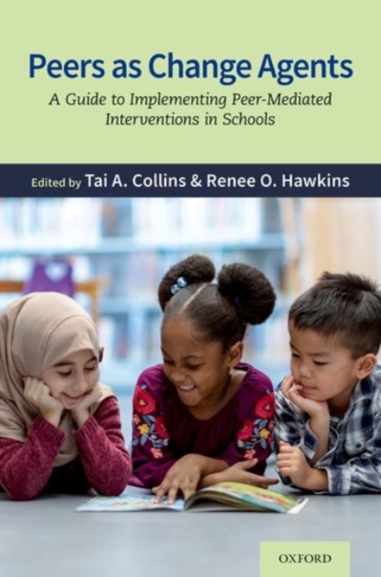 Peers as Change Agents : A Guide to Implementing Peer-Mediated Interventions in Schools, Paperback / softback Book