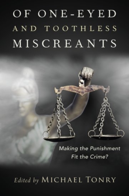 Of One-eyed and Toothless Miscreants : Making the Punishment Fit the Crime?, Hardback Book