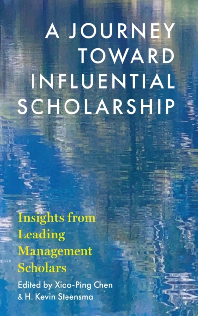 A Journey toward Influential Scholarship : Insights from Leading Management Scholars, Hardback Book