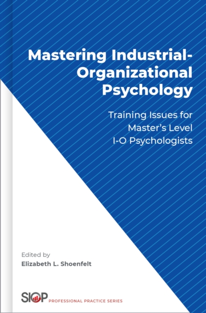 Mastering Industrial-Organizational Psychology : Training Issues for Master's Level I-O Psychologists, PDF eBook