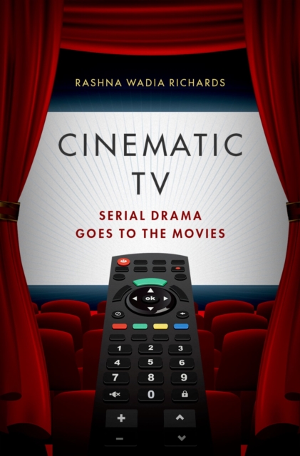 Cinematic TV : Serial Drama goes to the Movies, EPUB eBook