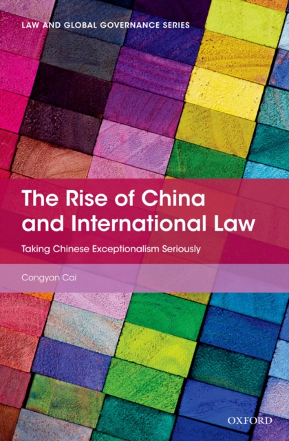 The Rise of China and International Law : Taking Chinese Exceptionalism Seriously, EPUB eBook