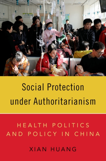 Social Protection under Authoritarianism : Health Politics and Policy in China, PDF eBook