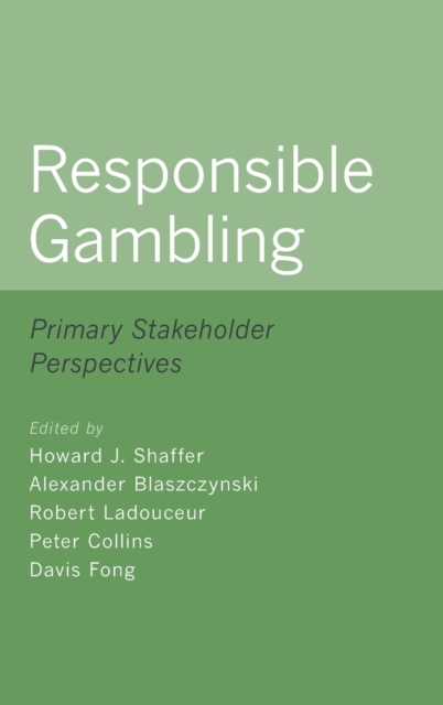 Responsible Gambling : Primary Stakeholder Perspectives, Hardback Book