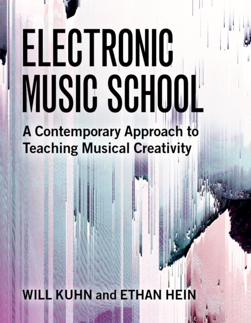 Electronic Music School : A Contemporary Approach to Teaching Musical Creativity, PDF eBook