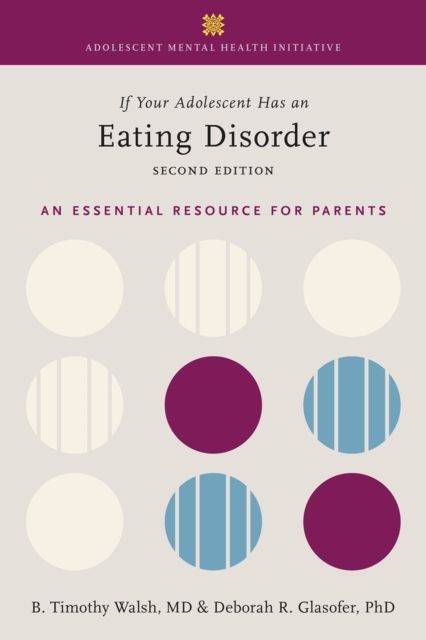 If Your Adolescent Has an Eating Disorder : An Essential Resource for Parents, EPUB eBook